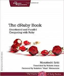 The dRuby Book: Distributed and Parallel Computing with Ruby [Repost]