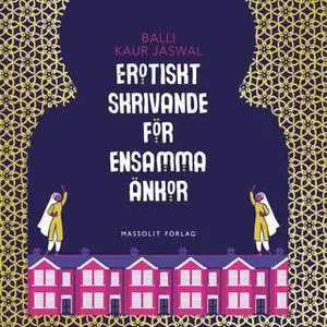 «Erotiskt skrivande för ensamma änkor» by Balli Kaur Jaswal