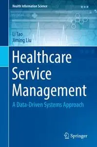 Healthcare Service Management: A Data-Driven Systems Approach (Repost)