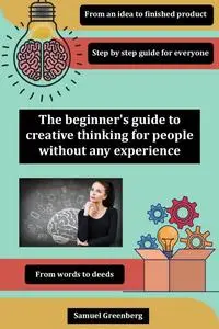 The beginner's guide to creative thinking for people without any experience