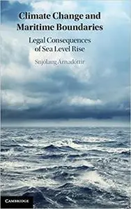 Climate Change and Maritime Boundaries: Legal Consequences of Sea Level Rise