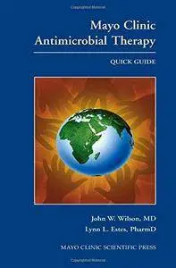 Mayo Clinic Antimicrobial Therapy: Quick Guide (Repost)