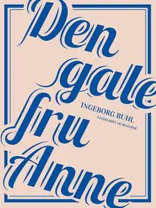 «Den gale fru Anne» by Ingeborg Buhl