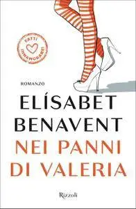 Elisabet Benavent - La serie di Valeria Vol.1. Nei panni di Valeria