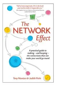 The Network Effect: A practical guide to making - and keeping - the connections that can make your world go round