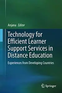 Technology for Efficient Learner Support Services in Distance Education: Experiences from Developing Countries (Repost)