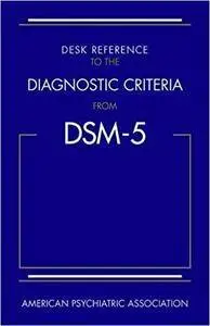 Desk Reference to the Diagnostic Criteria from DSM-5