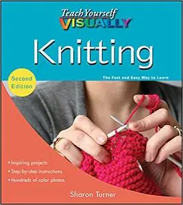 Teach Yourself VISUALLY Knitting Ed 2