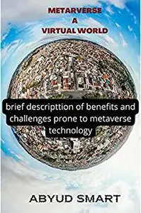 METAVERSE A VIRTUAL WORLD: brief description of benefits and challenges prone to metaverse technology