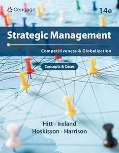 Strategic Management: Concepts and Cases: Competitiveness and Globalization, 14th Edition