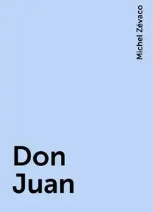 «Don Juan» by Michel Zévaco