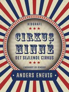 «Cirkus Hinné. Det sejlende cirkus» by Anders Enevig