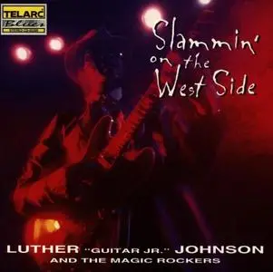 Luther "Guitar Jr." Johnson and the Magic Rockers - Slammin' On the West Side (1996) (Repost)