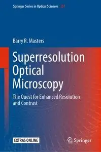 Superresolution Optical Microscopy: The Quest for Enhanced Resolution and Contrast