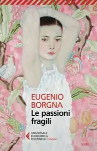 Eugenio Borgna - Le passioni fragili