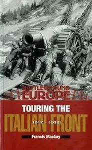 Touring the Italian Front 1917-1918: British, American, French & German Forces in Northern Italy (Battleground Europe) (Repost)