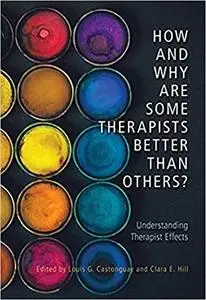 How and Why Are Some Therapists Better Than Others?: Understanding Therapist Effects (repost)