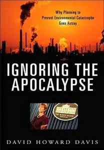 Ignoring the Apocalypse: Why Planning to Prevent Environmental Catastrophe Goes Astray (repost)