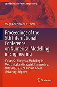 Proceedings of the 5th International Conference on Numerical Modelling in Engineering: Volume 2