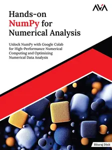 Hands-on NumPy for Numerical Analysis: Unlock NumPy with Google Colab