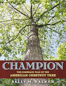 Champion: The Comeback Tale of the American Chestnut Tree