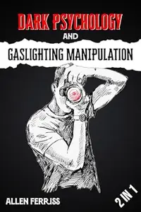 Dark Psychology and Gaslighting Manipulation: How to Analyze People and Body Language. Cracking the Code with Secret Mind