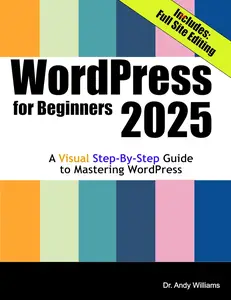 WordPress for Beginners 2025: A Visual Step-by-Step Guide to Mastering WordPress