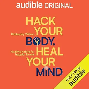 Hack your Body, Heal your Mind [Audiobook]