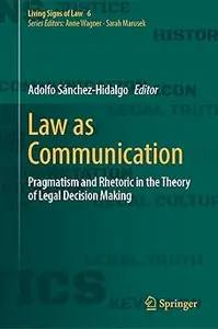 Law as Communication: Pragmatism and Rhetoric in the Theory of Legal Decision Making
