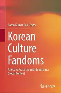 Korean Culture Fandoms: Affective Practices and Identity in a Global Context
