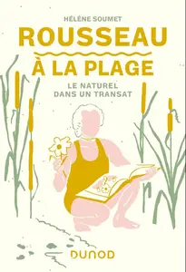 Hélène Soumet, "Rousseau à la plage : Le naturel dans un transat"