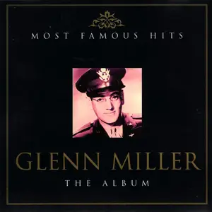 Glenn Miller - Most Famous Hits: The Album (2002)