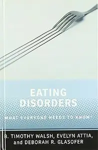 Eating Disorders: What Everyone Needs to Know®