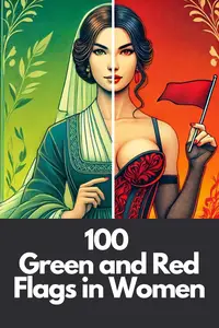 100 Green and Red Flags in Women: A Modern Guide to Understanding Relationships