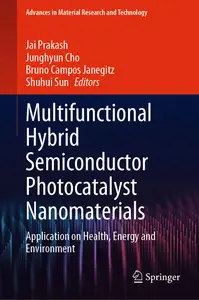 Multifunctional Hybrid Semiconductor Photocatalyst Nanomaterials: Application on Health, Energy and Environment
