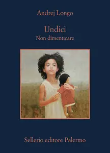 Andrej Longo - Undici. Non dimenticare