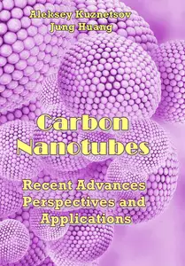 "Carbon Nanotubes: Recent Advances, Perspectives and Applications" ed. by Aleksey Kuznetsov, Jung Huang