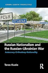 Russian Nationalism and the Russian-Ukrainian War: Autocracy-Orthodoxy-Nationality
