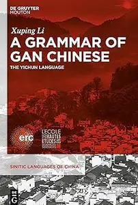 A Grammar of Gan Chinese: The Yichun Language