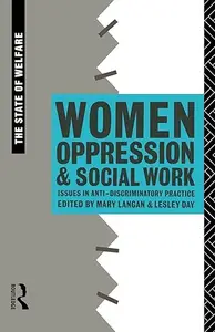 Women, Oppression and Social Work: Issues in Anti-Discriminatory Practice