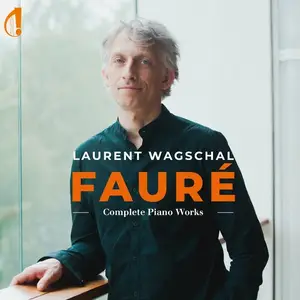 Laurent Wagschal - Gabriel Faure: Complete Piano Works (2024)