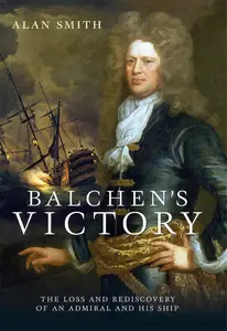 Balchen's Victory: The Loss and Rediscovery of an Admiral and His Ship