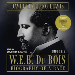 W.E.B. Du Bois: Biography of a Race, 1868-1919 [Audiobook]