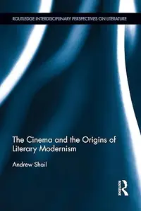 The Cinema and the Origins of Literary Modernism