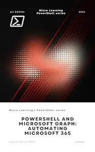 PowerShell and Microsoft Graph: Automating Microsoft 365