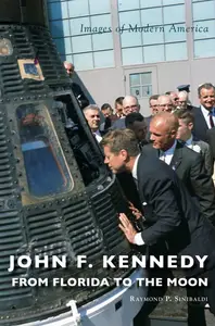 John F. Kennedy: From Florida to the Moon (Images of Modern America)