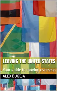 Leaving the United States: Your guide to moving overseas