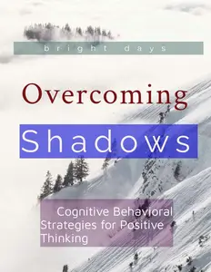 Overcoming Shadows: Cognitive Behavioral Strategies for Positive Thinking