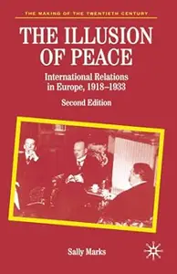 The Illusion of Peace: International Relations in Europe, 1918-1933