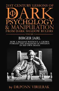 21st Century Lessons of Dark Psychology and Manipulation Dark Shadow Rulers: Birger Jarl